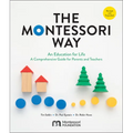 The Montessori Way, Revised and Expanded: An Education for Life; A Comprehensive Guide for Parents and Teachers - Paperback