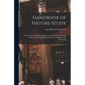 Handbook of Nature-study: For Teachers and Parents: Based on the Cornell Nature-study Leaflets, With Much Additional Material and Many new Illustratio - Paperback