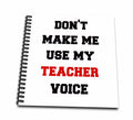 BrooklynMeme Teacher - Dont Make me use My Teacher Voice - Drawing Book