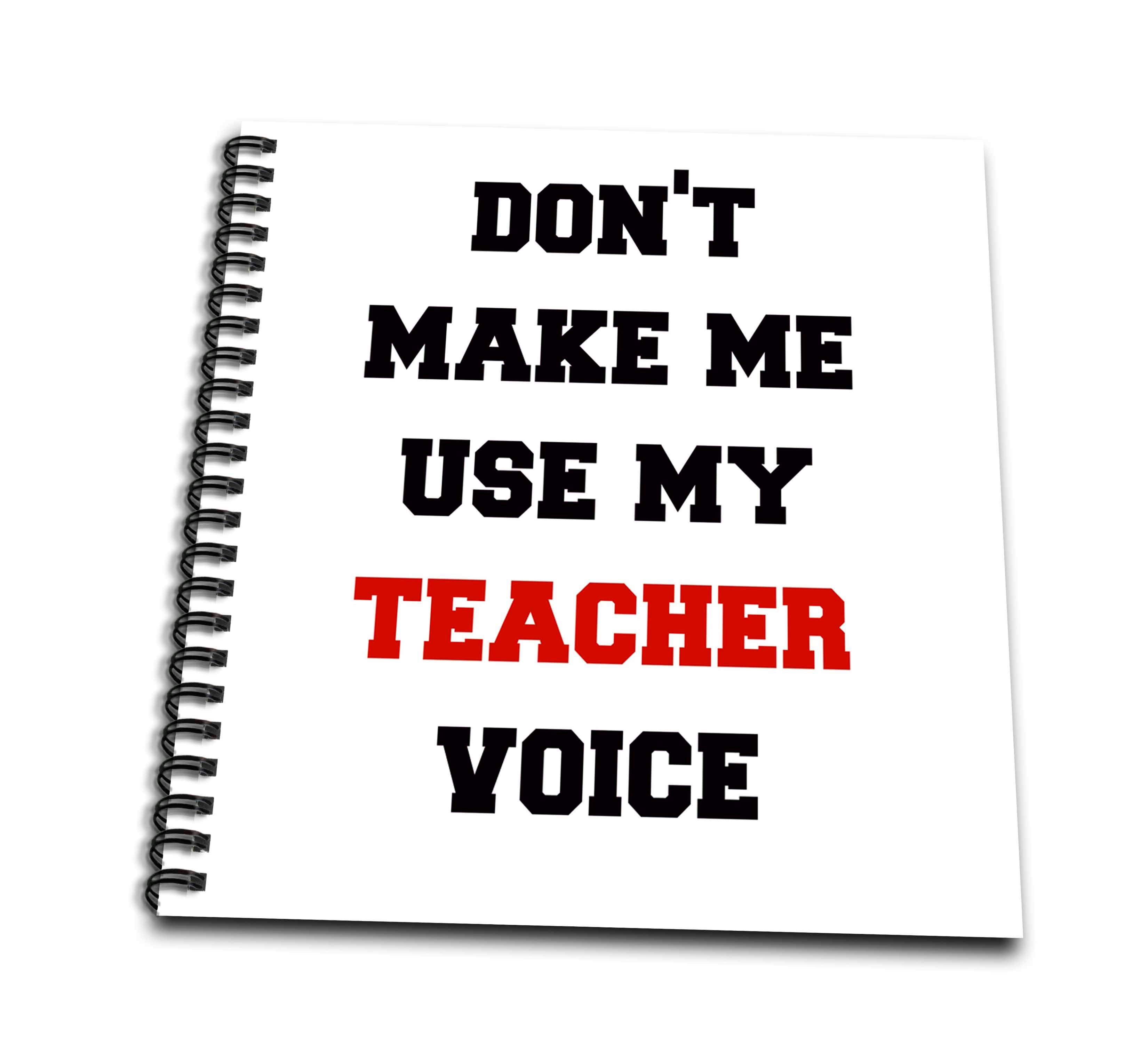 BrooklynMeme Teacher - Dont Make me use My Teacher Voice - Drawing Book