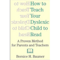 How To Teach Your Dyslexic Child To Read: A Proven Method for Parents and Teachers - Paperback