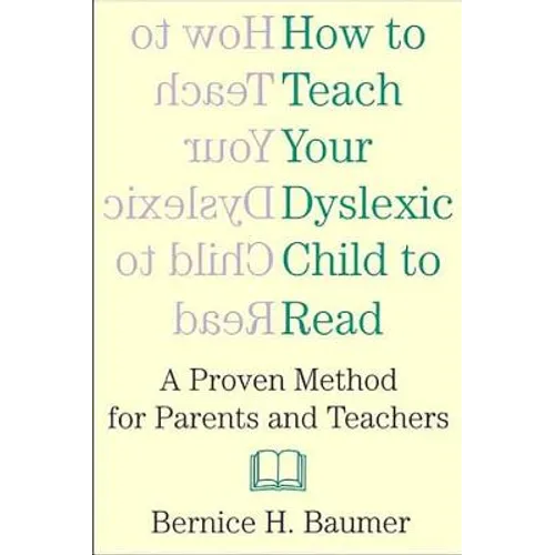 How To Teach Your Dyslexic Child To Read: A Proven Method for Parents and Teachers - Paperback