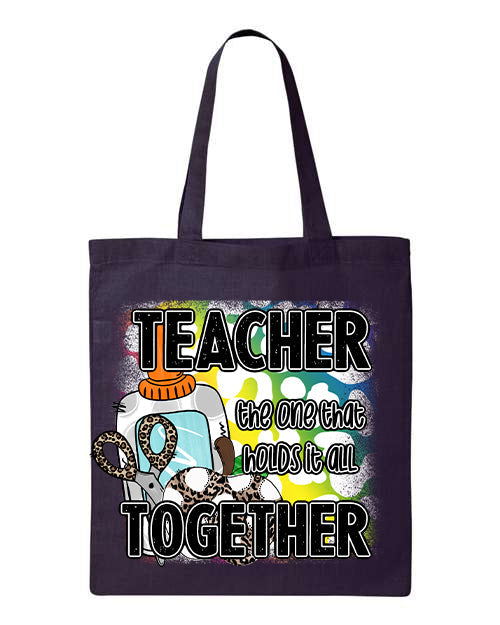 Teacher the One That Holds it All Together Tote