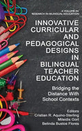 Innovative Curricular and Pedagogical Designs in Bilingual Teacher Education: Bridging the Distance with School Contexts - Hardcover
