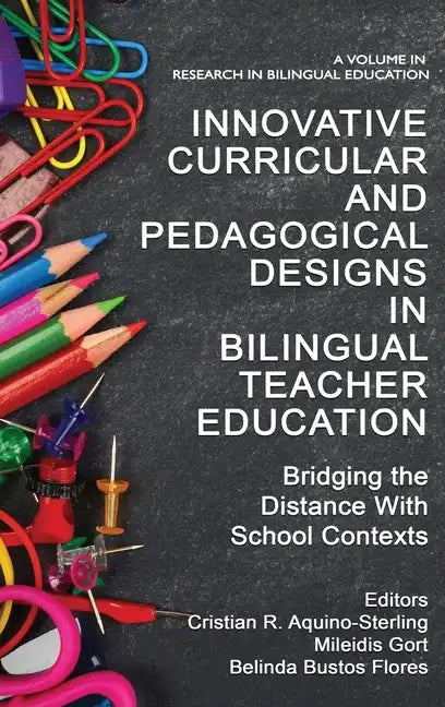 Innovative Curricular and Pedagogical Designs in Bilingual Teacher Education: Bridging the Distance with School Contexts - Hardcover