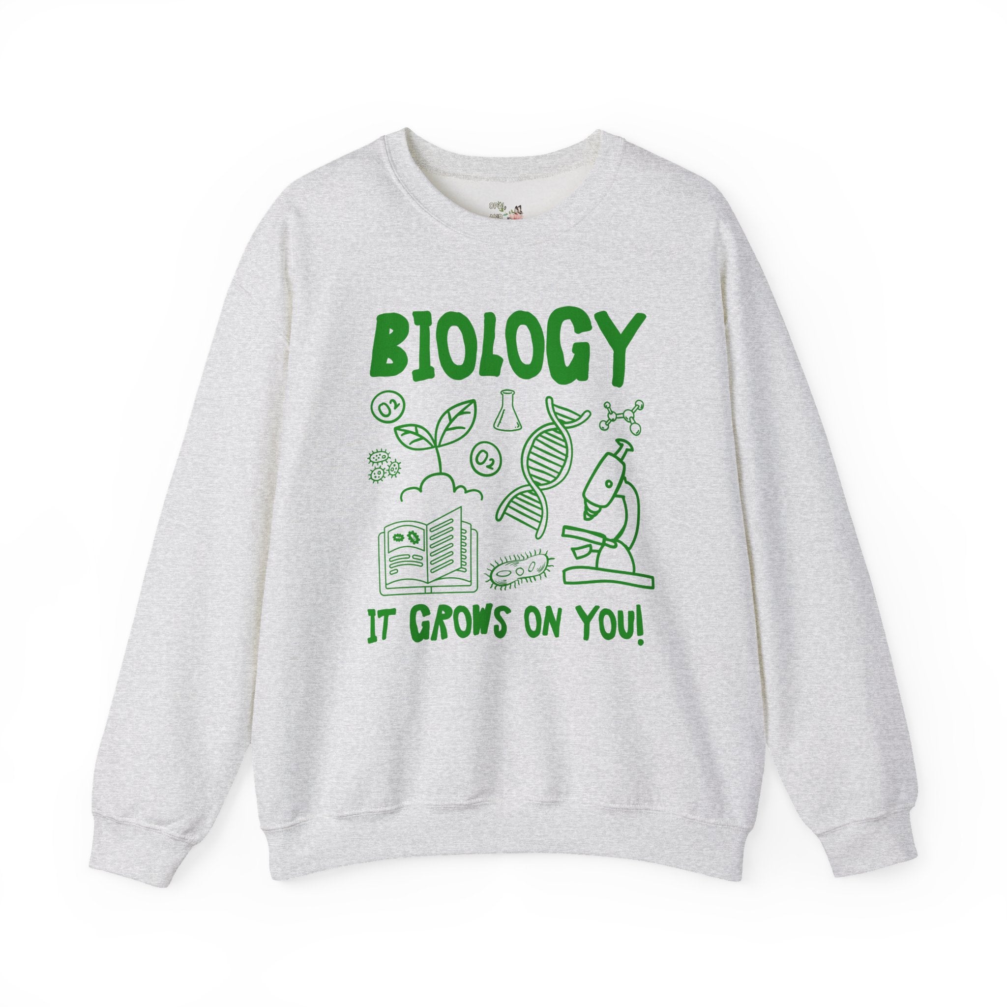 Biology Teacher Sweatshirt: It Grows On You!