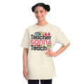 DipaliZ Teacher Gonna Teach Organic Unisex Classic t Shirt
