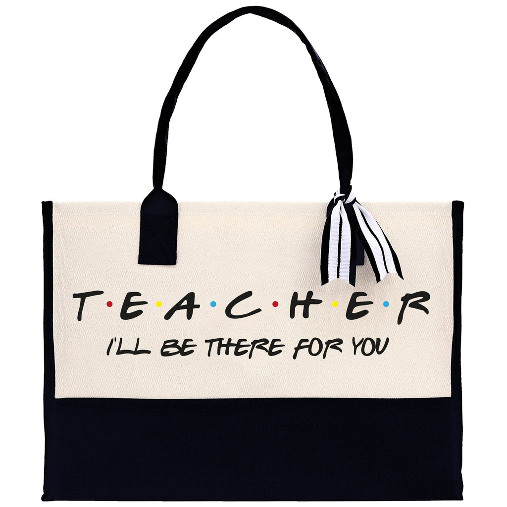Teacher I'll Be There For You Cotton Canvas Tote Bag Gift for Teachers Teacher Life Tote Teacher Appreciation Gift Bag