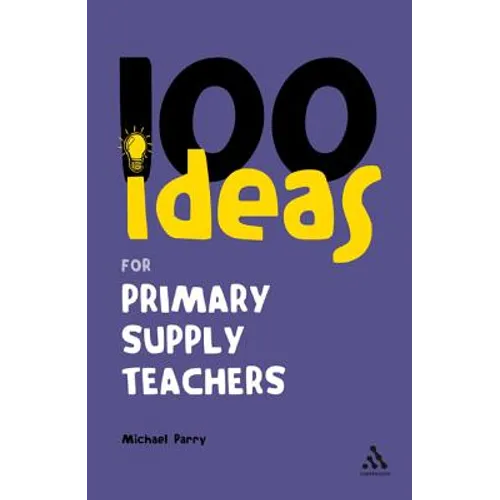 100 Ideas for Supply Teachers: Primary School Edition - Paperback