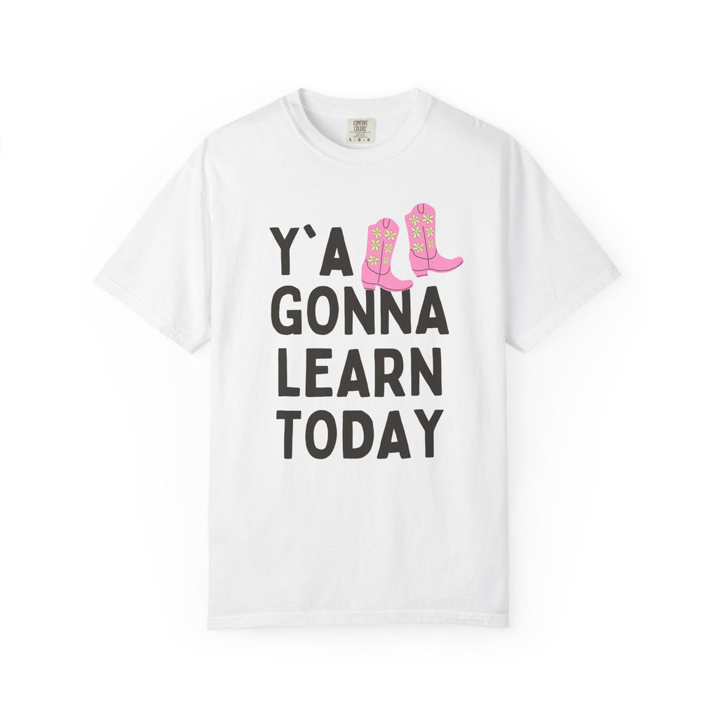 Y'all Gonna Learn Today Teacher Tee
