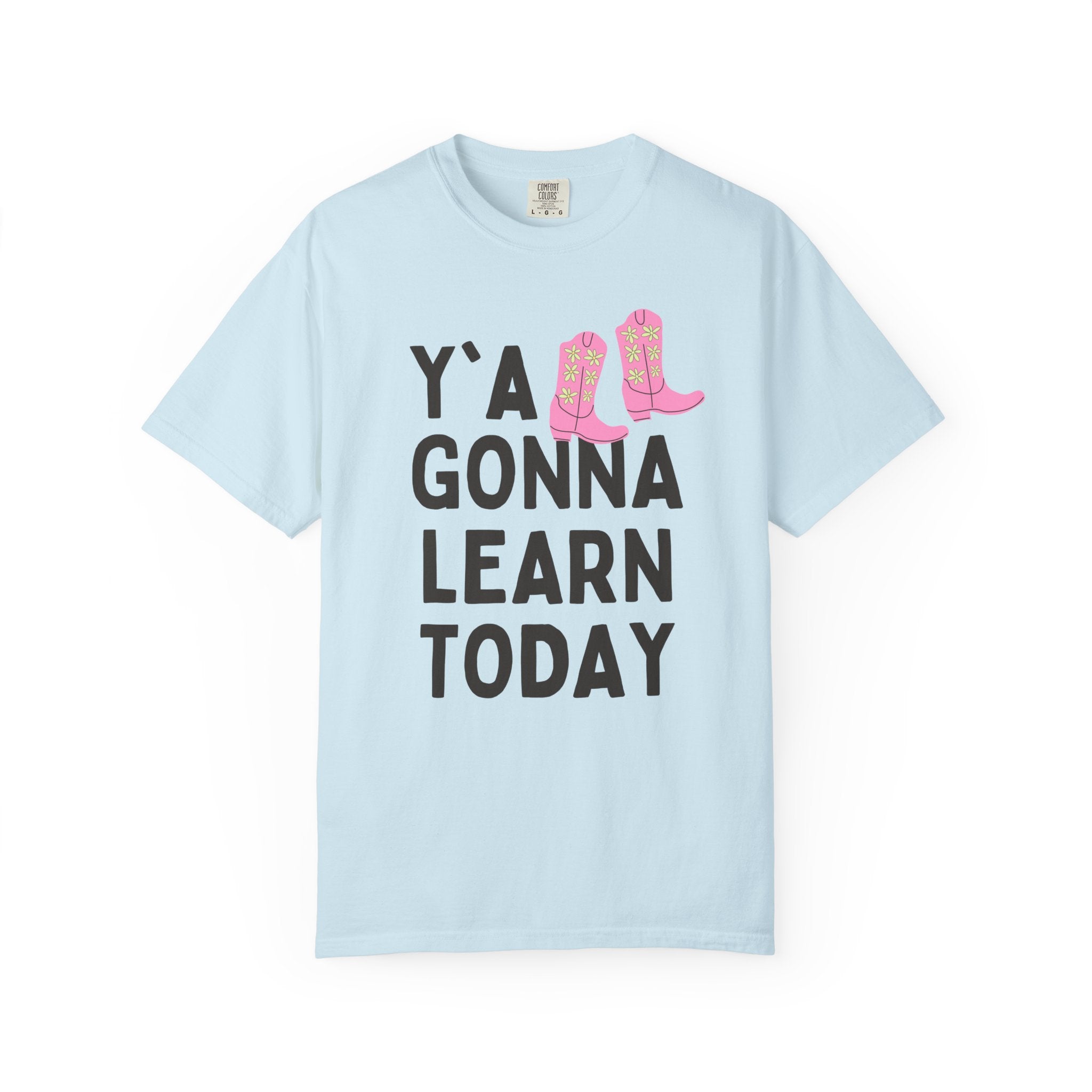 Y'all Gonna Learn Today Teacher Tee