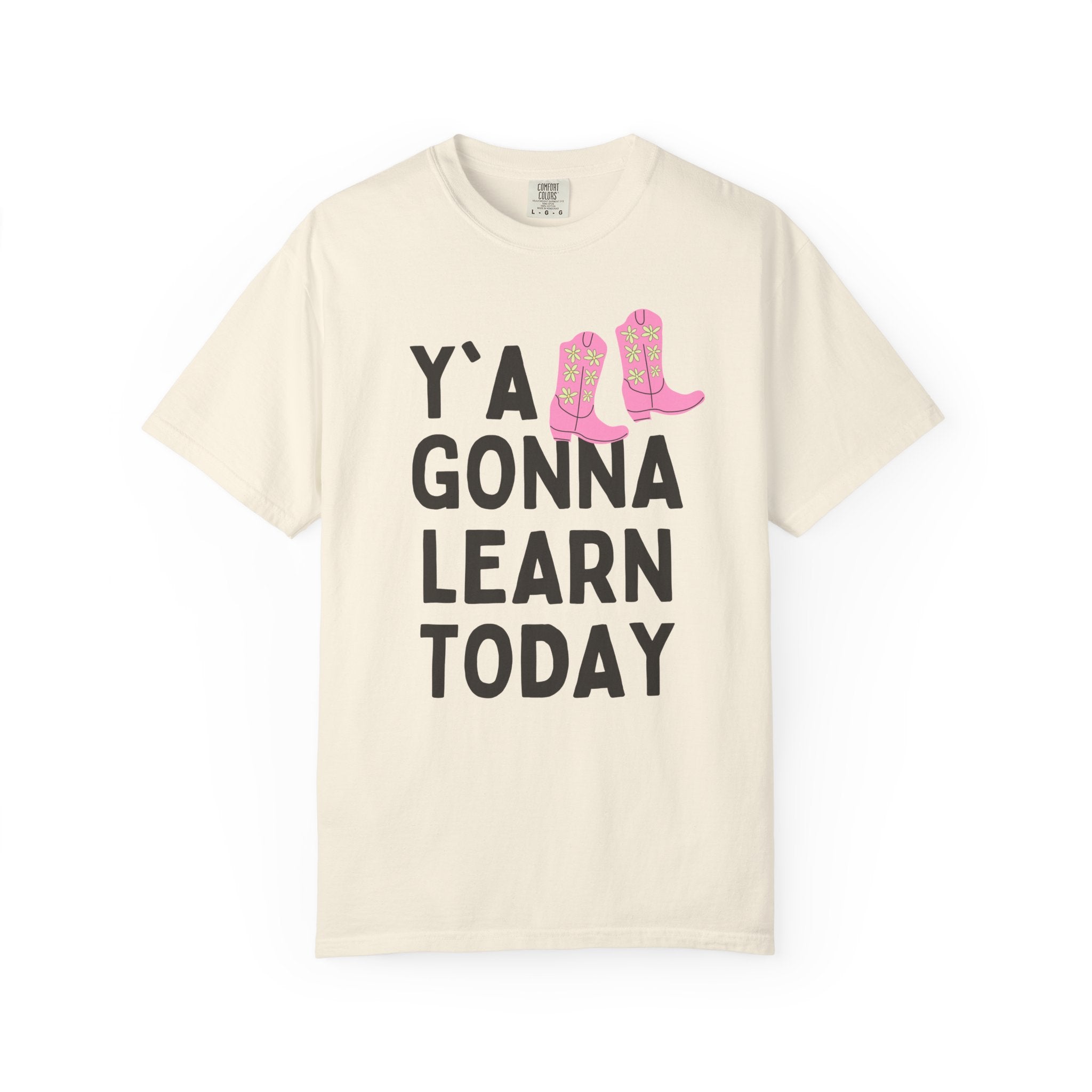 Y'all Gonna Learn Today Teacher Tee